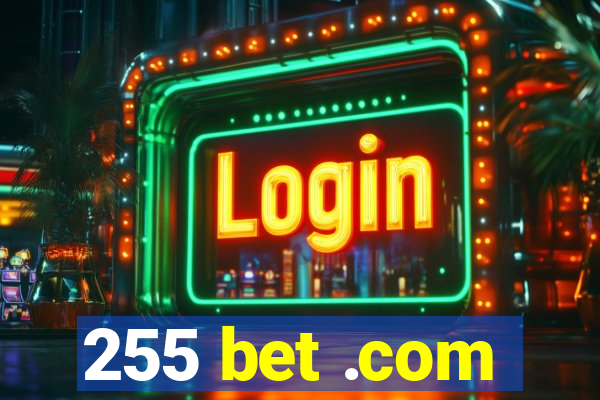 255 bet .com